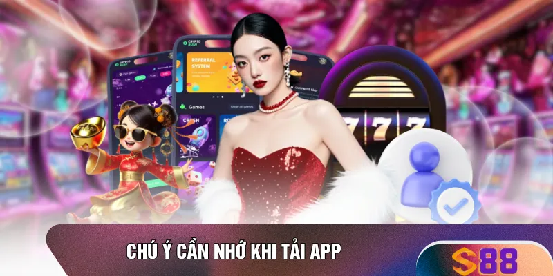 Chú ý cần nhớ khi tải app