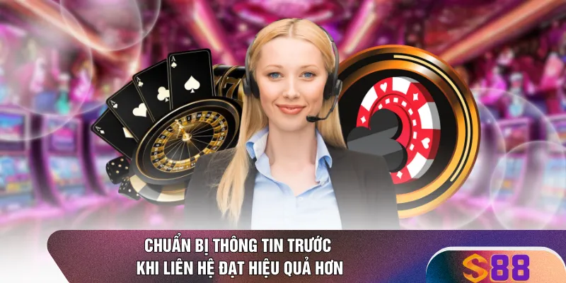 Chuẩn bị thông tin trước khi liên hệ đạt hiệu quả hơn