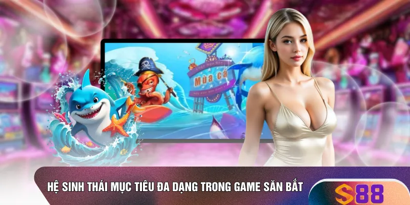 Hệ sinh thái mục tiêu đa dạng trong game săn bắt