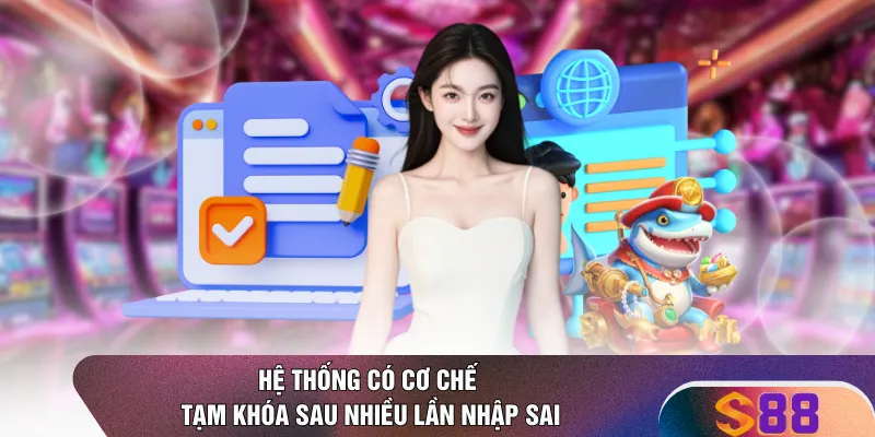 Hệ thống có cơ chế tạm khóa sau nhiều lần nhập sai