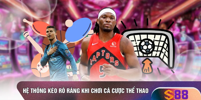 Hệ thống kèo rõ ràng khi chơi cá cược thể thao