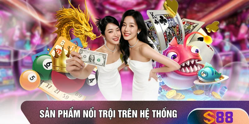 Sản phẩm nổi trội trên hệ thống