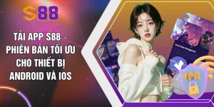 Tải App S88 – Phiên Bản Tối Ưu Cho Thiết Bị Android Và iOS